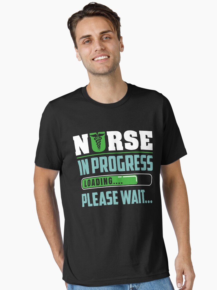 Nurse In Progress Design Funny Nursing School Student Gift Ideas  Essential T-Shirt