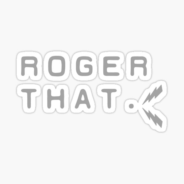 Roger That Sticker By Dmanzer2 Redbubble