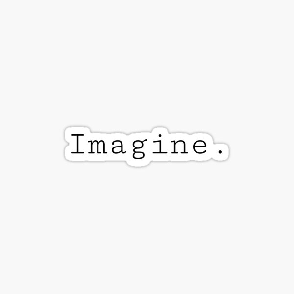 Imagine. Sticker