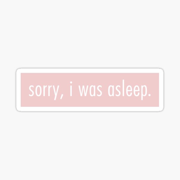 Item preview, sorry i was asleep designed and sold by QuoteSpirations.
