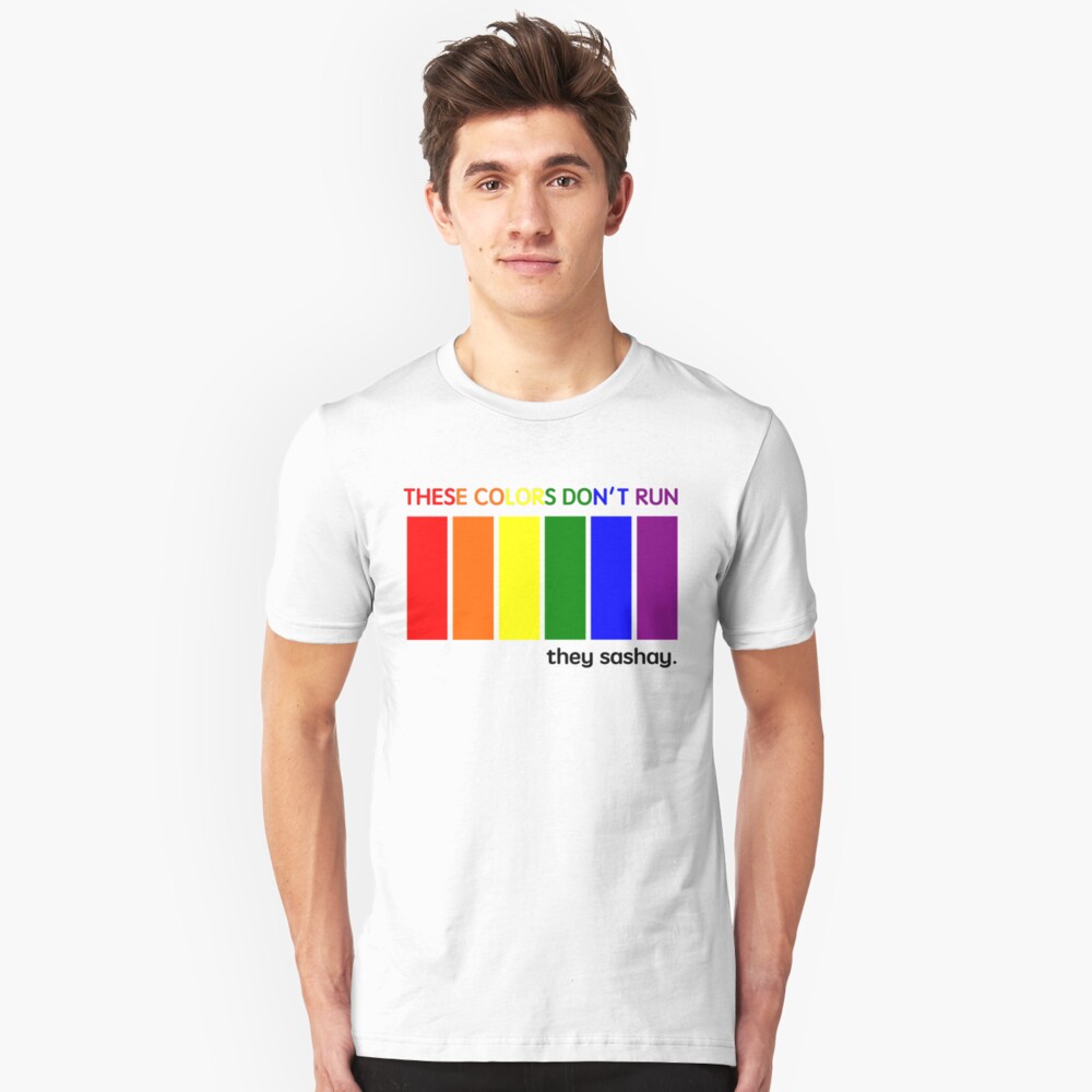 These Colors Don't Run, They Sashay Unisex T-Shirt Front