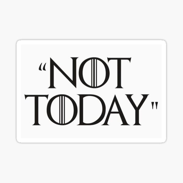 Game of Thrones: Not Today Sticker
