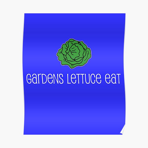 "Gardens Lettuce Eat Vegetable Pun" Poster by jaycartoonist Redbubble