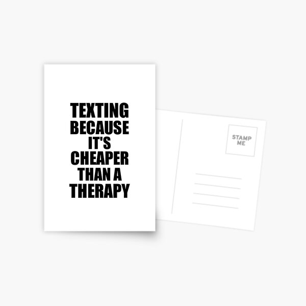 Texting Cheaper Than a Therapy Funny Hobby Gift Idea Postcard