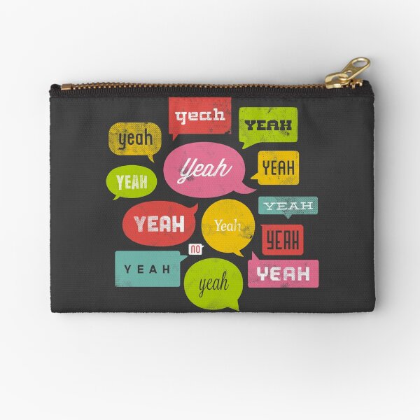The Yeah, Yeah, Yeah Shirt Zipper Pouch