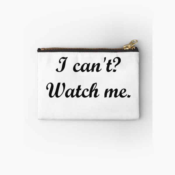 Item preview, I can not? Watch me. designed and sold by mandalahaze.