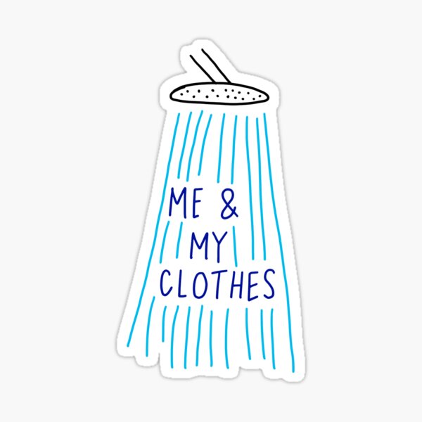 i'm washing me and my clothes Sticker