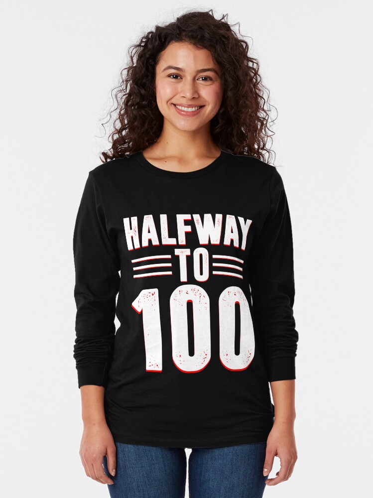 Halfway To 100 Funny 50th Birthday T Shirt Fifty 50 Birthday T