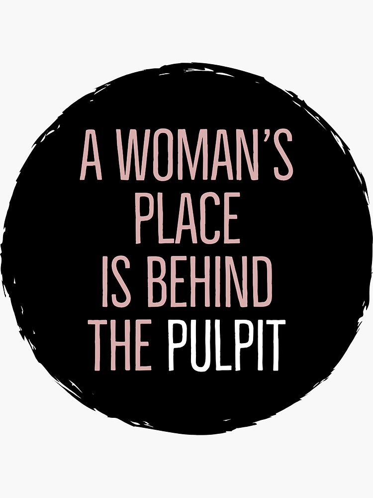 Thumbnail 3 of 3, Sticker, A Woman's Place is Behind The Pulpit designed and sold by ergreener.