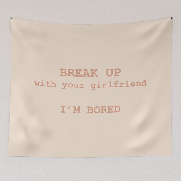 Item preview, Break up with your girlfriend I'm bored designed and sold by JulaGula.
