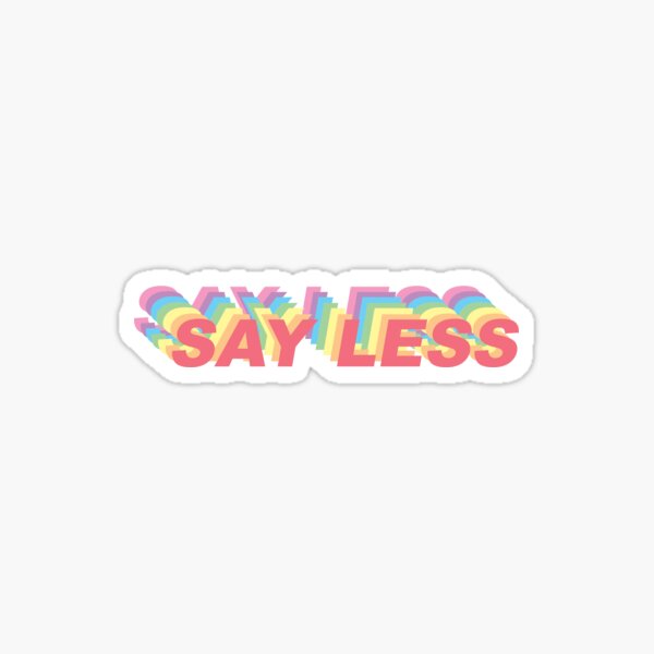 Say Less Meme Sticker - Captions Ideas