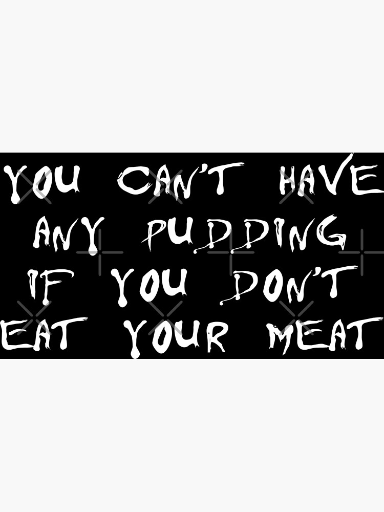 "Pink Floyd You Cant Have Any Pudding White" Poster by