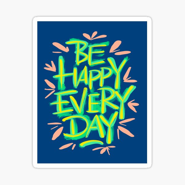 Be happy every day Sticker
