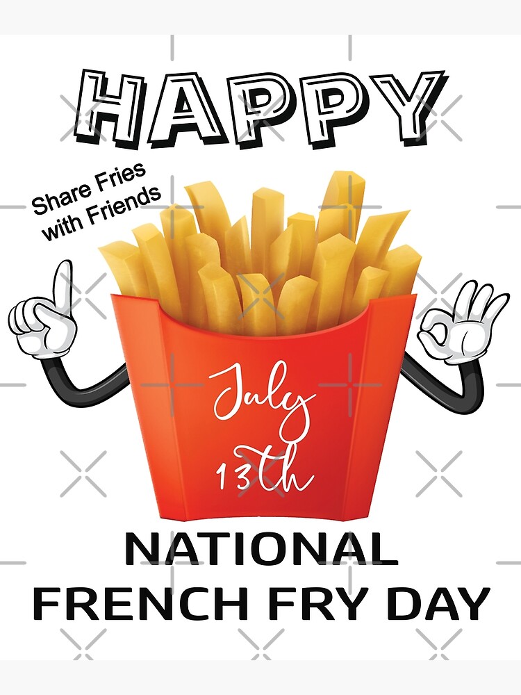 "Happy National French Fry Day July 13TH" Art Print by Jecolds Redbubble