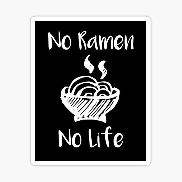 "No Ramen. No Life" Text Typography with Noodles Ramen Food Icon. Graphic Design for Shirt, Sticker, Mug, Phone Covers and more. Sticker