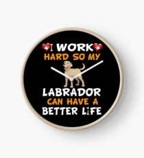 Reloj I Work Hard So My Labrador Retriever Can Have A Better Life - Labrador Retriever