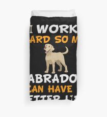 Funda nórdica I Work Hard So My Labrador Retriever Can Have A Better Life - Labrador Retriever