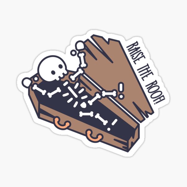 Raise the Roof! Sticker