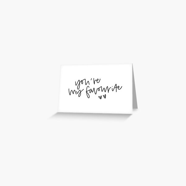 you're my favourite Greeting Card