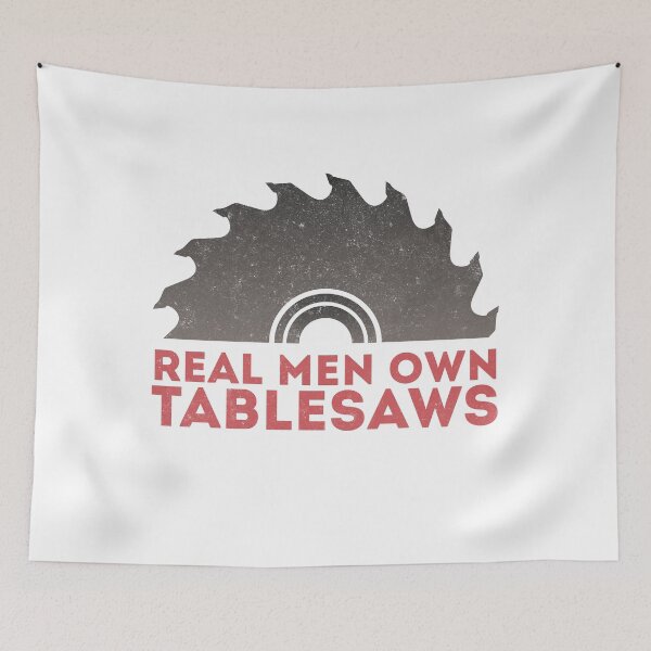 Item preview, Real Men Own Tablesaws designed and sold by Twenty2Creative.