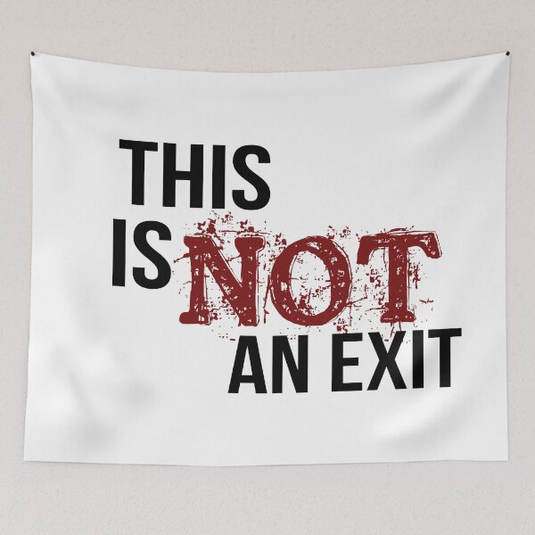 Item preview, This is Not an Exit designed and sold by firestargrey.