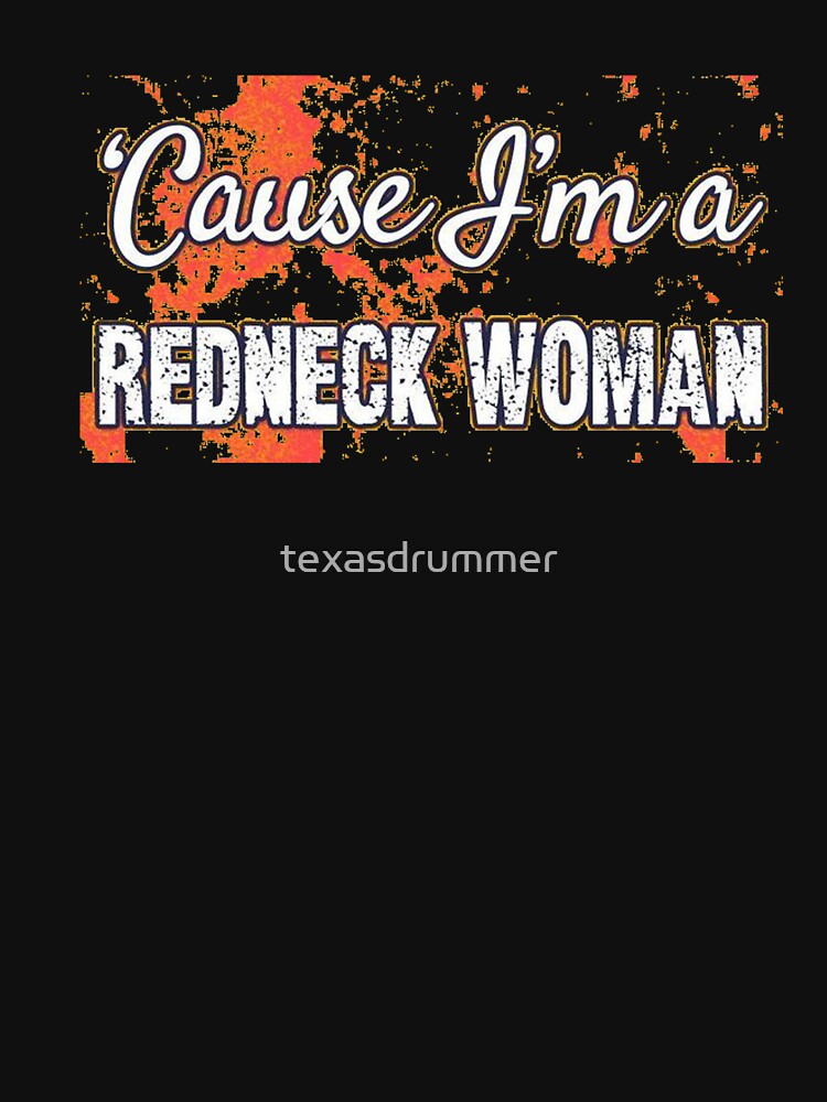 Redneck Woman by texasdrummer