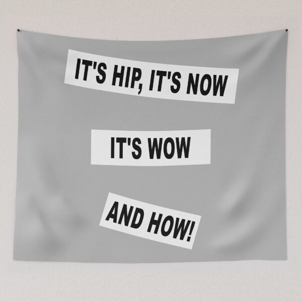 Item preview, It's Hip It's Now It's Wow And How! designed and sold by Dator.