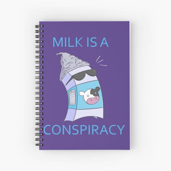 Milk is a Conspiracy Spiral Notebook