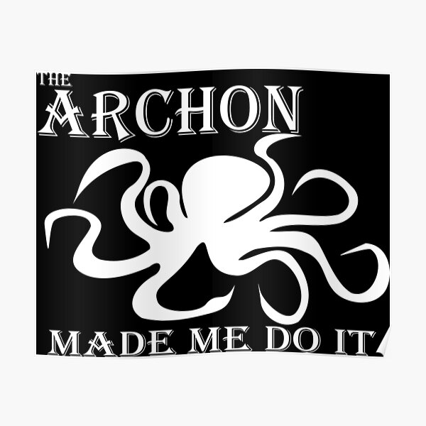 The Archon Made Me Do It White Poster