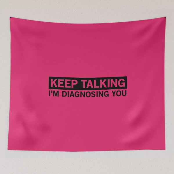 Item preview, Keep Talking I'm Diagnosing You designed and sold by JaneApril.
