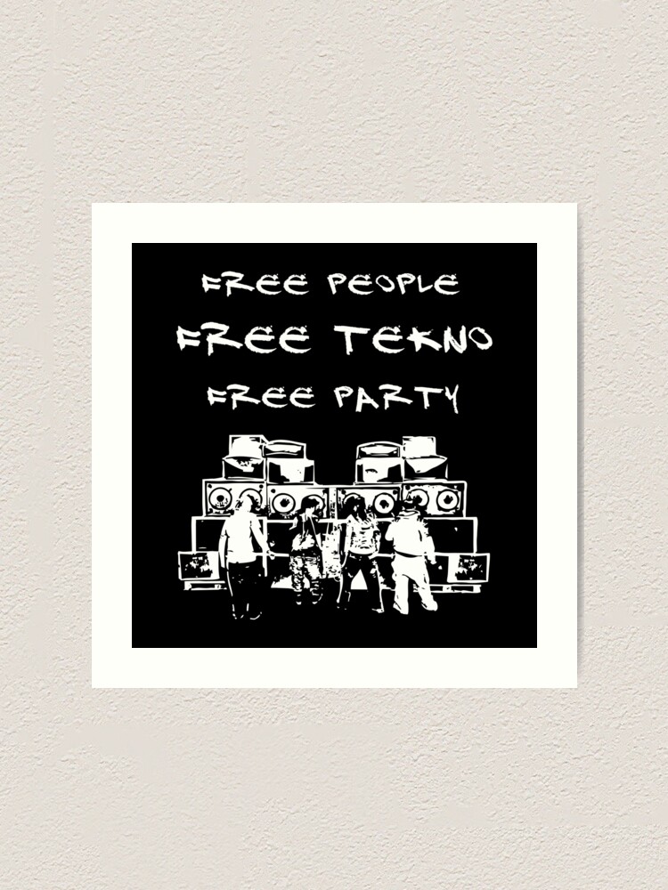 23ft000 Tekno 23 Free People Free Tekno Free Party Art Print By Tekno23 Redbubble