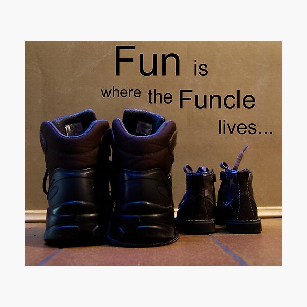 Fun is where the Funcle lives Photographic Print