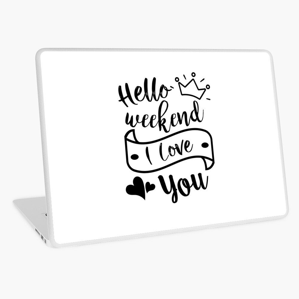 Hallo Wochenende Ich Liebe Dich Suss Zitat Spruche Tumblr Positive Typografie Laptop Folie Von Vanessavolk Redbubble