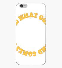 What Goes Around Comes Around iPhone Case