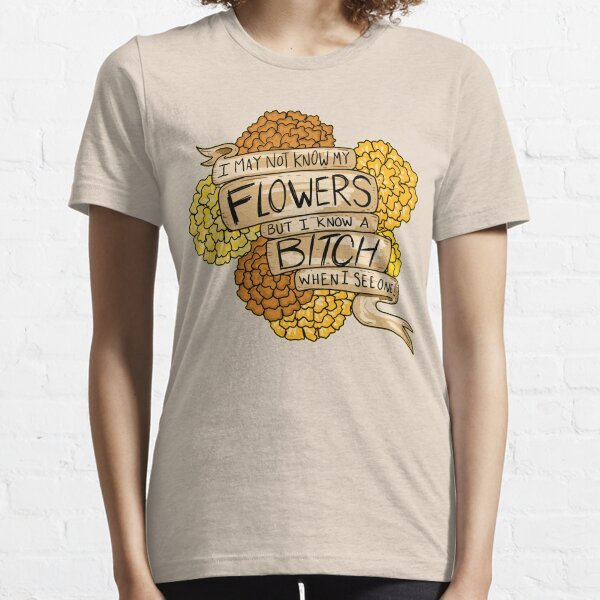 I know a bitch when i see one. Essential T-Shirt