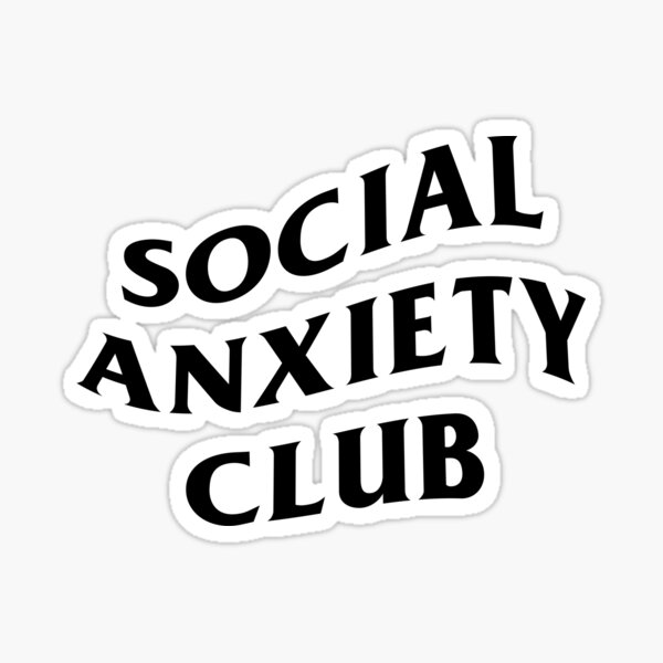 Social Anxiety Club [Black Text] Sticker