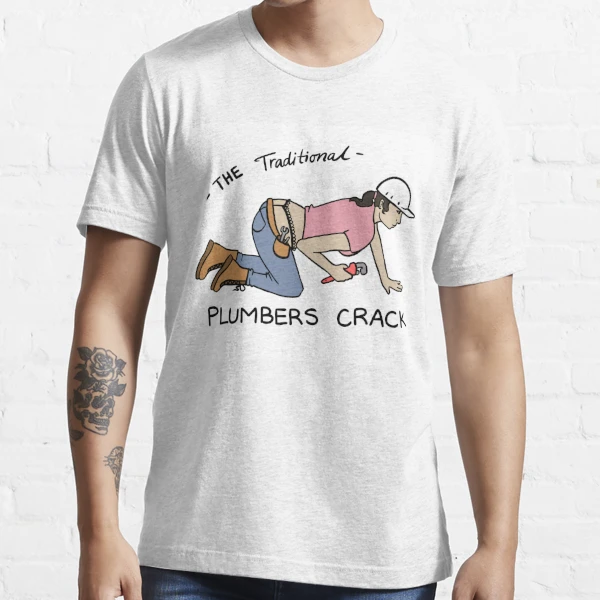 The Traditional Plumbers Crack Essential T-Shirt for Sale by fishiegoblub