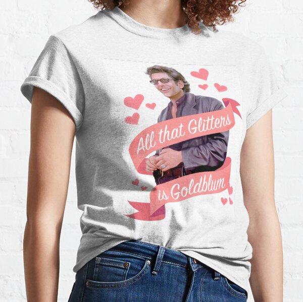 Jeff Goldblum Glitters is Goldblum Classic T-Shirt