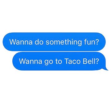 Artwork thumbnail, wanna get taco bell? by Florapatel