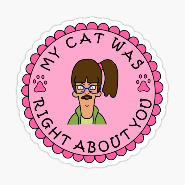 My Cat Was Right About You Sticker