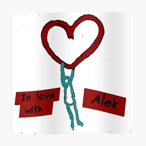 In love with Alek Poster