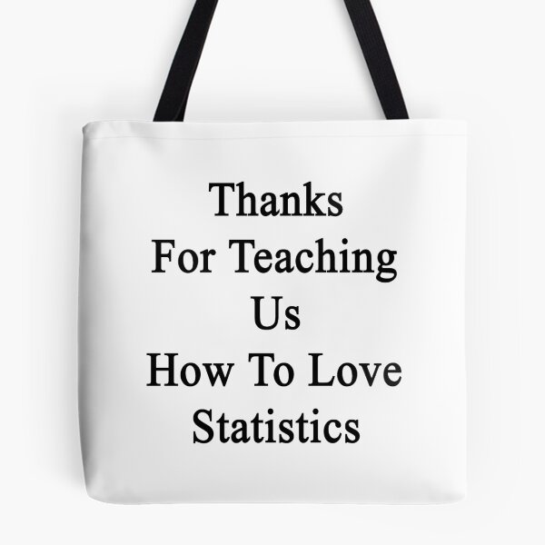 Item preview, Thanks For Teaching Us How To Love Statistics  designed and sold by supernova23.