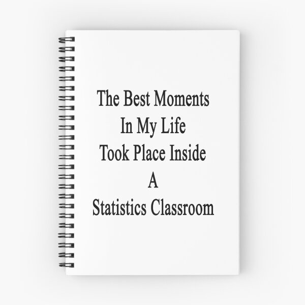 Item preview, The Best Moments In My Life Took Place Inside A Statistics Classroom  designed and sold by supernova23.