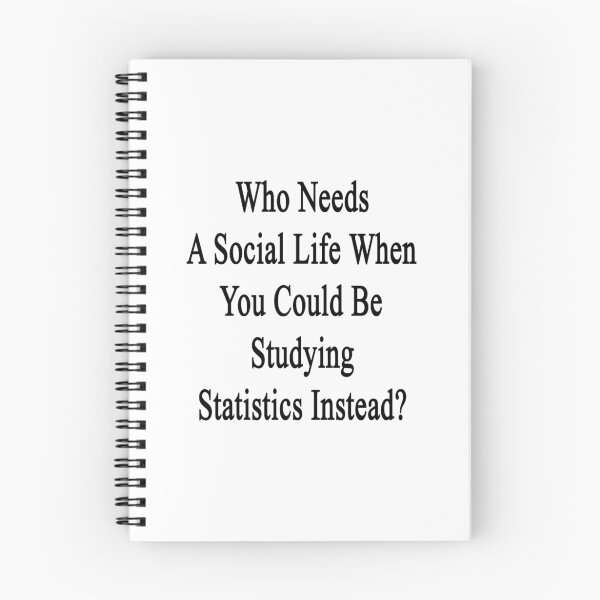 Item preview, Who Needs A Social Life When You Could Be Studying Statistics Instead?  designed and sold by supernova23.