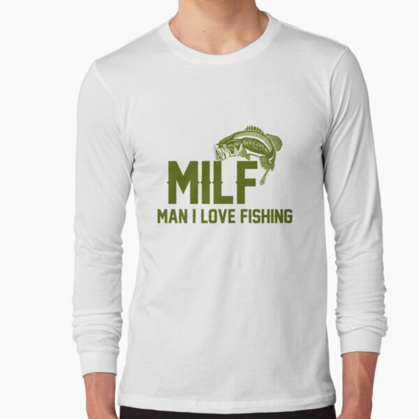 Man, I Love Fishing Long Sleeve