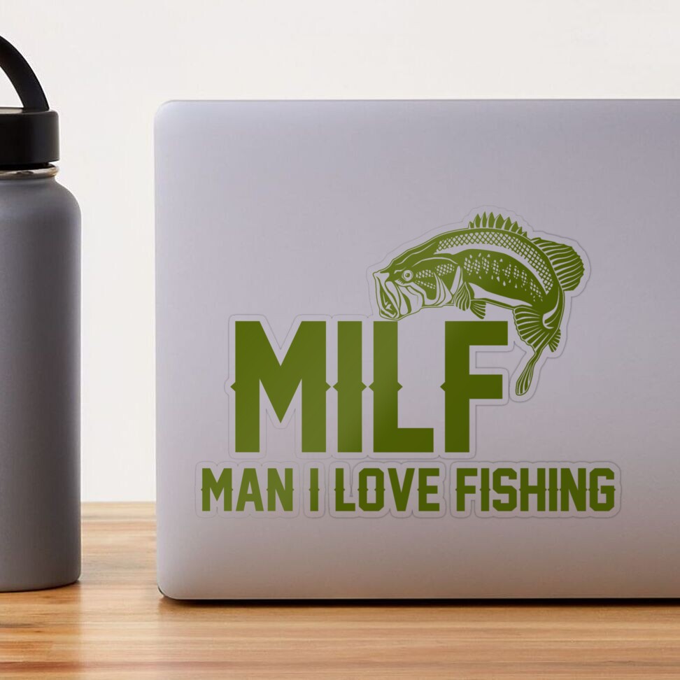 MILF Man i love fishing  Angler T-Shirt Sticker by Rokahr