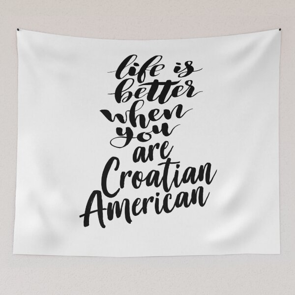 Item preview, Life is Better When You Are Croatian American designed and sold by ProjectX23.
