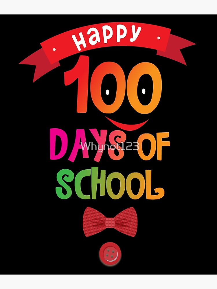 happy-100-days-of-school-poster-for-sale-by-whynot123-redbubble