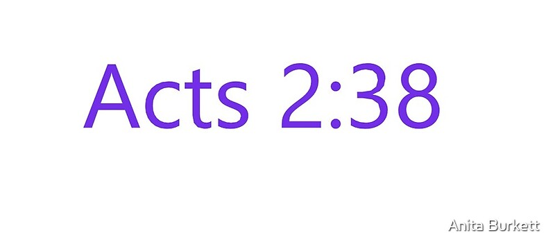 "Acts 2:38" By Anita Burkett | Redbubble