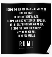 Rumi Zitat | Sei der Erde aus Bescheidenheit. Erscheinen, wie du bist. Sei so, wie du aussiehst. Poster